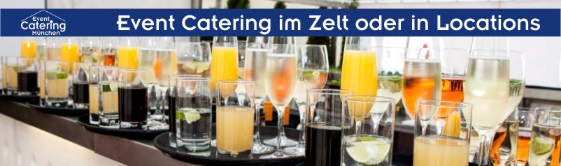 Exklusives Event Catering im Zelt oder in Locations Oberbayern
